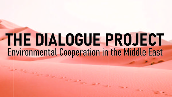 The Dialogue Project: Environmental Cooperation in the Middle East