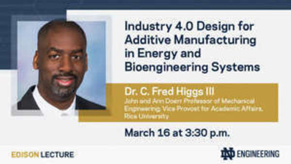 Edison Lecture: Industry 4.0 Design for Additive Manufacturing in Energy and Bioengineering Systems