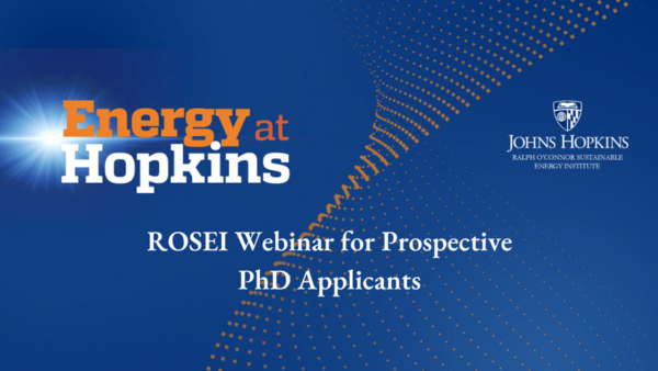 Energy at Hopkins: ROSEI Webinar for Prospective PhD Applicants